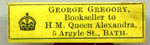 George Gregory Bookseller to H M Queen Alexandra Bath