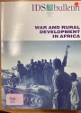 War and Rural Development in Africa. (IDS Bulletin, July 1990)