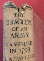 The Tragedy of an Army: La Vendée in 1793.