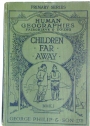 Children Far Away. The Life and Doings of Children in other Lands. Second Ed.