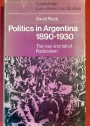 Politics in Argentina, 1890 - 1930: The Rise and Fall of Radicalism.