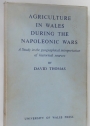 Agriculture in Wales During the Napoleonic Wars: A Study in Geographical Interpretation of Historivcal Sources.
