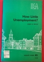 How Little Unemployment? A Micro-economic Examination of the Official Statistics and Their Relationship to the "Natural" (or "Unnatural") Rate of Unemployment.