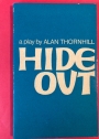 Hide Out: A Play by Alan Thornhill. First Edition.