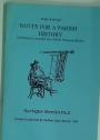 Notes for a Parish History Including the Tale of Willie Whetstone's Bucket. Barrington Memoirs No. 2 by Frederick Patman, Barrington Town Crier, Guardian of the Ancient Rites, Keeper of the Causeway.