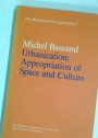 Urbanization: Appropriation of Space and Culture.