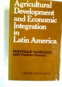 Agricultural Development and Economic Integration in Latin America.