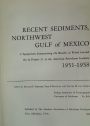 Recent Sediments, Northwest Gulf of Mexico. A Symposium Summarizing the Results of Work Carried On in Project 51 of the American Petroleum Institute 1951-1958.