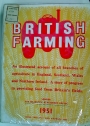 British Farming: An illustrated account of all branches of agriculture in England, Scotland, Wales and Northern Ireland. A story of progress in providing food from Britain's fields.