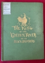 The King of the Golden River or the Black Brothers. A Legend of Stiria. Illustrated by Richard Doyle. 28th Thousand.