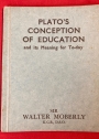 Plato's Conception of Education and its Meaning for To-day.