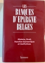 Les Banques d'Epargne Belges. Histoire, Droit, Fonction Economique et Institutions.
