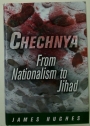 Chechnya: From Nationalism to Jihad.