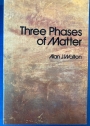 Three Phases of Matter.