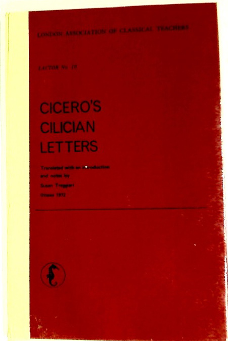 Cicero\'s Cilician Letters. Translated and Edited by Susan Treggiari.