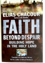 Faith Beyond Despair: Building Hope in the Holy Land.