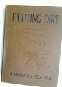 Fighting Dirt. The World's Greatest Warfare. A Hygiene Reader for Pupils in Upper Standards and in Evening Continuation Schools.