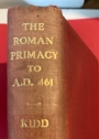 The Roman Primacy to A. D. 461.