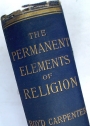 The Permanent Elements of Religion. Eight Lectures preached before the University of Oxford in the Year 1887.