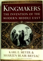 Kingmakers: The Invention of the Modern Middle East.