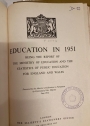 Education in 1951 Being The Report of The Ministry of Education and The Statistics of Public Education for England and Wales.