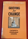 Grieving for Change. A Spirituality for Refounding Gospel Communities.