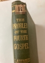 The Problem of the Fourth Gospel.