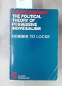 The Political Theory of Possessive Individualism: Hobbes and Locke.