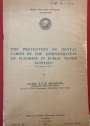 The Prevention of Dental Caries by the Administration of Fluorine in Public Water Supplies.