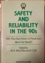 Safety and Reliability in the 90s. Will Past Experience or Prediction Meet Our Needs?