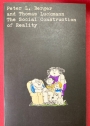 The Social Construction of Reality. A Treatise in the Sociology of Knowledge.