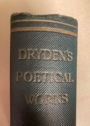 The Poetical Works of John Dryden. Edited with a Memoir, Revised Text and Notes.