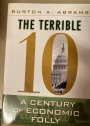 The Terrible 10. A Century of Economic Folly.