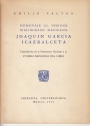 Homenaje al insigne bibliografo Mexicano Joaquin Garcia Icazbalceta; Contribution de la Hemeroteca Nacional a la VI. Feria Mexicana del Libro.
