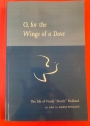 O, for the Wings of a Dove. The Life of Frank "Dutch" Holland.