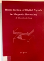 Reproduction of Digital Signals in Magnetic Recording. A Theoretical Study.