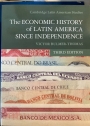 The Economic History of Latin America since Independence.