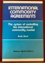 International Commodity Agreements. The System of Controlling the international Commodity Market.