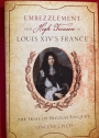 Embezzlement and High Treason in Louis XIV's France. The Trial of Nicolas Fouquet.