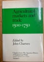 Chapters Form the Agrarian History of England and Wales. Volume 4: Agricultural Markets and Trade 1500 - 1750.