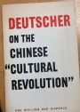 Deutscher on the Chinese "Cultural Revolution".