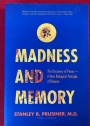 Madness and Memory. The Discovery of Prions, a New Biological Principle of Disease.