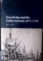Knowledge and the Public Interest, 1575 - 1725.