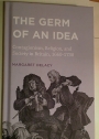 The Germ of an Idea: Contagionism, Religion, and Society in Britain, 1660 - 1730.