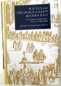 Politics and Diplomacy in Early Modern Italy: The Structure of Diplomatic Practice, 1450 - 1800.