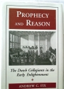 Prophecy and Reason: The Dutch Collegiants in the Early Enlightenment.
