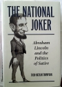 The National Joker: Abraham Lincoln and the Politics of Satire.