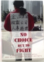 No Choice but to Fight. A Documentation of Chinese Battery Woman Workers' Struggle for Health and Dignity.
