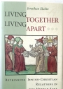 Living Together, Living Apart: Rethinking Jewish-Christian Relations in the Middle Ages.
