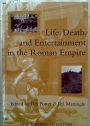 Life, Death, and Entertainment in the Roman Empire.